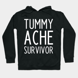 Tummy Ache Survivor - funny slogan Hoodie